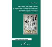 Processus Psychanalytiques Et Procédures Neuropsychologiques - Essais D'articulation Des Neurosciences Et De La Psychanalyse Face Aux Patients
