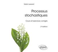 Processus stochastiques Cours et exercices corrigés - Sabin Lessard - Ellipses - broché - Scolaire / Universitaire