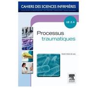 Processus traumatiques Unité d'enseignement 2.4 - André Cohen De Lara - Elsevier Masson - broché - Scolaire / Universitaire