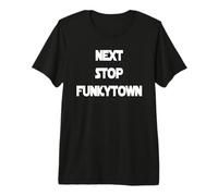 Prochain arrêt : Funkytown T-Shirt Haut de Gamme