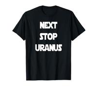 Prochain arrêt Uranus T-Shirt