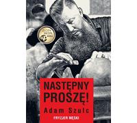 Prochainement, s'il vous plaît Adam Szulc, coiffeur pour hommes (Buch auf Polnisch)