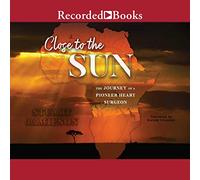 Proche du Soleil : Le Voyage d'un Chirurgien Cardiaque Pionnier [Import]