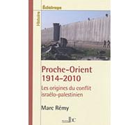 Proche-Orient 1914-2010 - Les Origines Du Conflit Israélo-Palestinien
