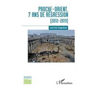 Proche-Orient, 7 ans de régression (2012-2019) - Jean-Paul Chagnollaud - L'harmattan - broché - Essai