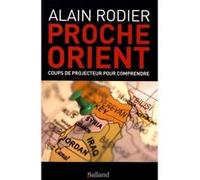 Proche orient coups de projecteur pour comprendre Alain Rodier (Auteur)