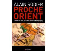 Proche orient coups de projecteur pour comprendre - Alain Rodier - Balland - broché - Essai