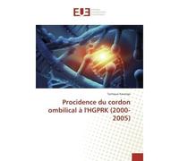 Procidence du cordon ombilical à l'HGPRK (2000-2005) - Tychique Kasongo - Universitaires Europeennes - broché - Etude
