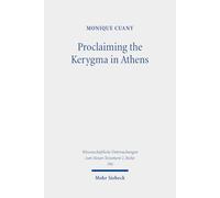 Proclaiming the Kerygma in Athens: The Argument of Acts 17:16-34 in Light of the Epicurean and Stoic Debates About Piety and Divine Images in Early Post-hellenistic Times