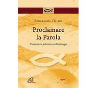 Proclamare La Parola. Il Ministero Del Lettore Nella Liturgia