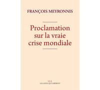 Proclamation sur la vraie crise mondiale - François Meyronnis - Les Liens Qui Liberent - broché - Etude