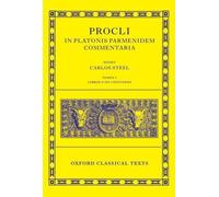 Procli In Platonis Parmenidem Commentaria: Tomus I, Libros I-III Continens