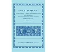 Proclus Commentary on Timaeus Book 3 Procli Diadochi In Platonis Timaeum Commentaria - Van Riel Gerd Professor of Ancient Philosophy and Dean of the Insti Van Riel Gerd Professor of Ancient Philosophy
