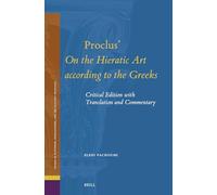 Proclus on the Hieratic Art According to the Greeks: Critical Edition With Translation and Commentary