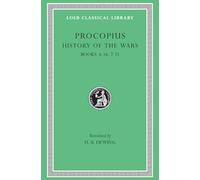 Procopius: History of the Wars; Secret History : Books Vi-Vii, Gothic War