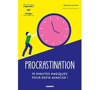 Procrastination - 15 Minutes Magiques Pour Enfin Avancer