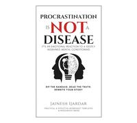 Procrastination Is Not A Disease: It's An Emotional Reaction To A Deeply Ingrained Mental Conditioning