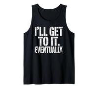 Procrastination Sarcastique Amusante « I'll Get to It Eventually » Débardeur
