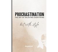 Procrastination - The art of delaying everything but with style: A funny notebook of endless to-do lists but surprising motivation