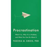 Procrastination: What It Is, Why It's a Problem, and What You Can Do About It