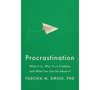 Procrastination: What It Is, Why It's a Problem, and What You Can Do About It