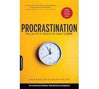 Procrastination: Why You Do It, What to Do About It Now