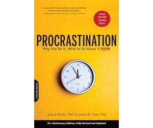 Procrastination: Why You Do It, What to Do About It Now