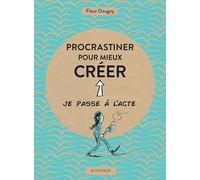 Procrastiner pour mieux créer