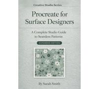Procreate for Surface Designers: The Complete Studio Guide to Seamless Patterns (Expanded Edition)