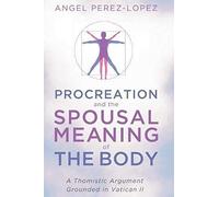 Procreation And The Spousal Meaning Of The Body