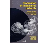 Procréation et imaginaires collectifs: Fictions, mythes et représentations de la PMA