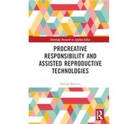 Procreative Responsibility and Assisted Reproductive Technologies - Battisti Davide University of Bergamo Italy - Taylor amp Francis Ltd - Livre en Anglai Battisti Davide University of Bergamo ItalyBa