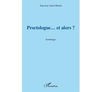 Proctologue... et alors ? Essai - Jean-Luc Saint-Martin - L'harmattan - broché - Essai