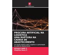 PROCURA ARTIFICIAL NA LOGÍSTICA UMA RUPTURA NA CADEIA DE ABASTECIMENTO: Um estudo empírico sobre a logística e a perturbação da cadeia de abastecimento