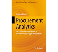 Procurement Analytics: Data-Driven Decision-Making in Procurement and Supply Management