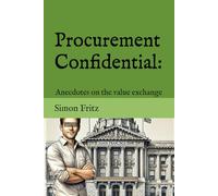 Procurement Confidential: Anecdotes on the value exchange