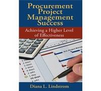Procurement Project Management Success: Achieving A Higher Level Of Effectiveness (Hardcover) Diana Lindstrom, (Auteur)