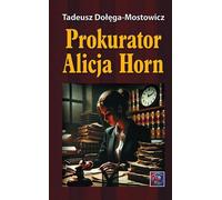 Procureur Alicja Horn. - Tadeusz Dołęga-Mostowicz (Literatur, Roman auf Polnisch)