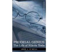 Prodigal Genius: The Life of Nikola Tesla O'Neill, John J. (Auteur)