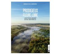 Prodigieux fleuve Loire Les plus beaux sites naturels - Bénédicte De La Guérivière - Bonneton Christine Eds - relié - Beau livre