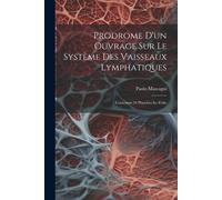 Prodrome D'un Ouvrage Sur Le Système Des Vaisseaux Lymphatiques: Contenant 24 Planches In--Folio