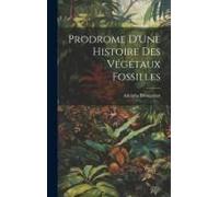 Prodrome D'une Histoire Des Végétaux Fossilles