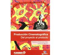 Producción cinematográfica: Del proyecto al producto