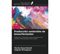 Producción sostenible de biosurfactantes: Integración de procesos para la coproducción de biomasa, biosurfactantes y alfa-amilasa