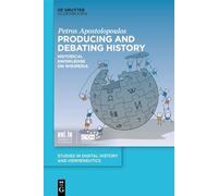Producing and Debating History: Historical Knowledge on Wikipedia