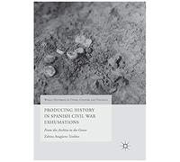 Producing History In Spanish Civil War Exhumations