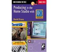 Producing in the Home Studio Using Pro Tools, Berklee Guide David Franz (Auteur)