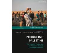 Producing Palestine: The Creative Production of Palestine Through Contemporary Media