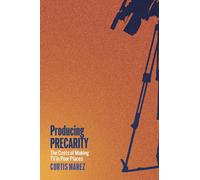 Producing Precarity: The Costs of Making TV in Poor Places