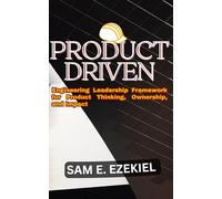 Product Driven: Engineering Leadership Framework for Product Thinking, Ownership, and Impact.